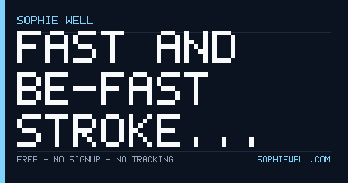 FAST and BE-FAST Stroke Assessment - Free, in your browser · Sop…